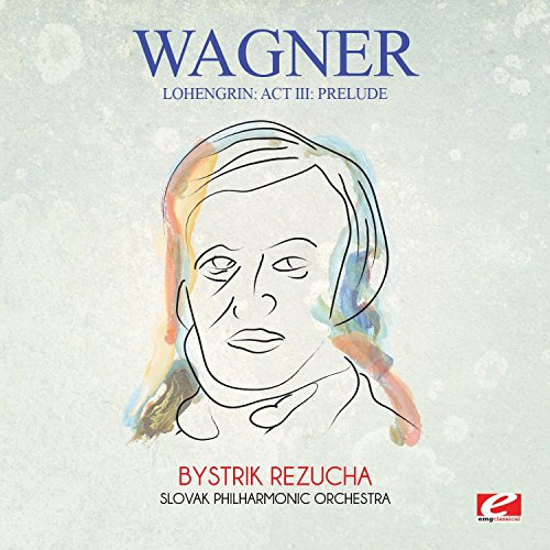 Wagner: Lohengrin: Act III: Prelude
