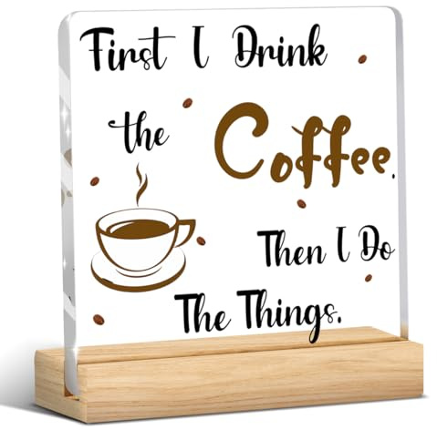 Coffee Bar Decor Sign, Coffees Nook Decoration, Cafe Station Accessories, First I Drink Coffee Then I Do Things, Funny Acrylic Gift Wood Plaque with Stand Office Farmhouse Kitchen Decor 4x4