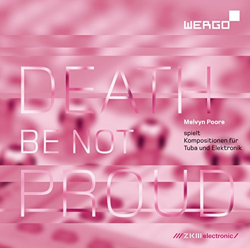 Death Be Not Proud: Compositions Tuba Electronics