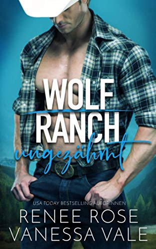 ungezähmt (Wolf Ranch (DE), Band 1)