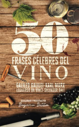 Las 50 Frases Célebres Del Vino: Galileo Galilei, Karl Marx, Leonardo da Vinci, Salvador Dalí... descubre las mejores citas de vino.