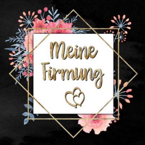 Meine Firmung: Gästebuch zum selbst ausfüllen | Geschenk zur Firmung |Gästebuch zum eintragen mit viel Platz für Glückwünsche und Fotos | Tolles Album zur Erinnerung
