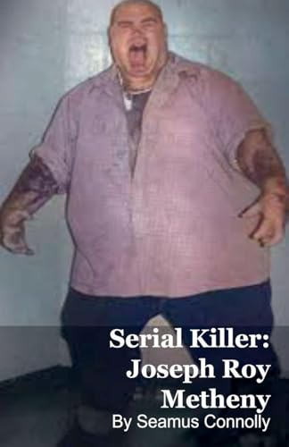 Serial Killer: Joseph Roy Metheny