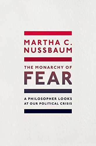 The Monarchy of Fear: A Philosopher Looks at Our Political Crisis (English Edition)