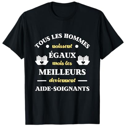 Hommes naissent égaux aide soignant humour soignant homme T-Shirt