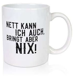 Nett kann ich auch, aber bringt nix | Ich bin Böse - Tasse Weiss - Kaffeetasse/Geschenk/Familie