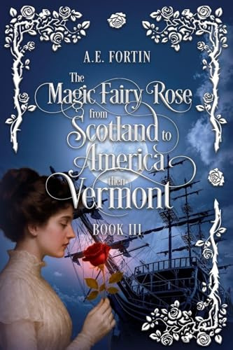 The Magic Fairy Rose from Scotland to America then Vermont (Book, Band 3)