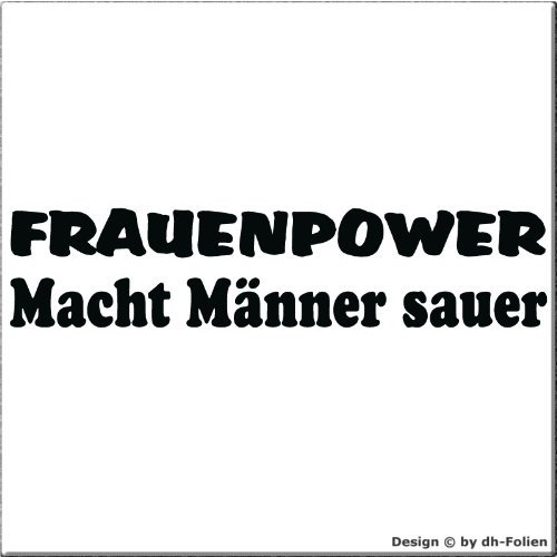 cartattoo4you® AK-00617 | FRAUENPOWER Macht MÄNNER SAUER | Autoaufkleber Aufkleber Farbe schwarz, in 24 Farben erhältlich, glänzend 18 x 4 cm in Premium - Qualität Waschstrassenfest