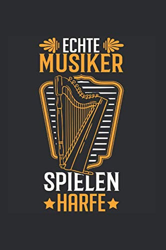 Harfe Notizbuch: Echte Musiker spielen Harfe Harfenist Harfe Harfenistin Orchester / 6x9 Zoll / 120 gepunktete Seiten Seiten