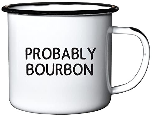 Probably Bourbon | Enamel Coffee Mug | Office or Camping Cup for Dads, Moms, Men, Women, Retirees, Friends, Veterans and Travelers