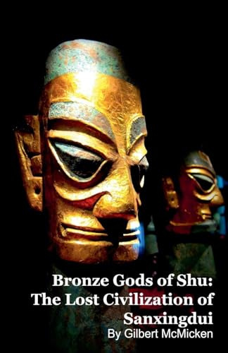 Bronze Gods of Shu: The Lost Civilization of Sanxingdui