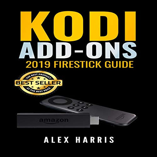 KODI Add-Ons: 2019 Firestick Guide: How to Install Kodi on Amazon Fire Stick Plus Hacks Tips, Tricks, and More