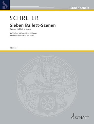 Sieben Ballett-Szenen: für Violine, Violoncello und Klavier. Violine, Violoncello und Klavier. Partitur und Stimmen. (Edition Schott)