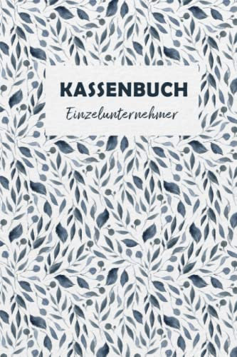 Kassenbuch Einzelunternehmer: Einnahmen und Ausgaben einfach eintragen für Selbständige DIN A5; Kassenbücher für Buchhaltung der Finanzen, in Gewerbe, Unternehmen, Firma, Kleingewerbe, Freiberufler