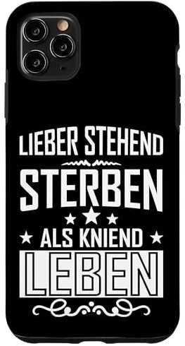 Lieber stehend sterben als kniend leben Hülle für iPhone 11 Pro Max
