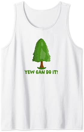 Yew Can Do It - Funny Gardeners Yew Tree Pun Tank Top