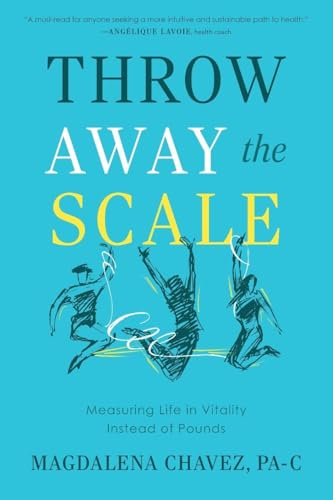 Throw Away the Scale: Measuring Life in Vitality Instead of Pounds