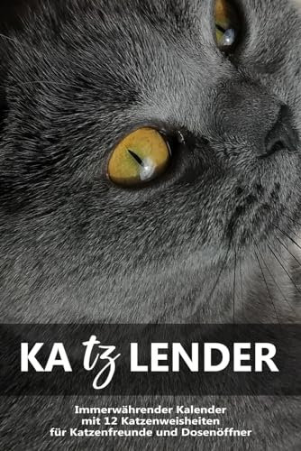 Immerwährender Katzenkalender „Katzlender“ I Terminplaner für Katzenliebhaber mit Sprüchen und Zitaten I 2022 2023 I DIN A5 - 150 Seiten: Katzen ... I Taschenkalender I Wochenkalender