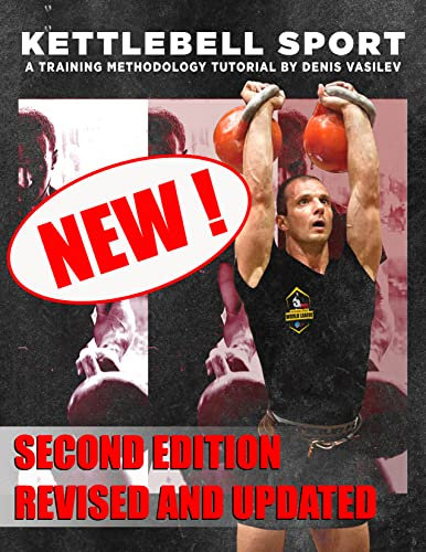 Kettlebell Sport a Training Methodology Tutorial by Denis Vasilev Second Edition Revised and Updated (English Edition)