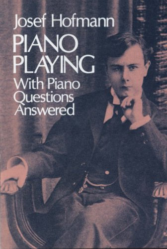Piano Playing: With Piano Questions Answered (Dover Books On Music: Piano Book 1) (English Edition)