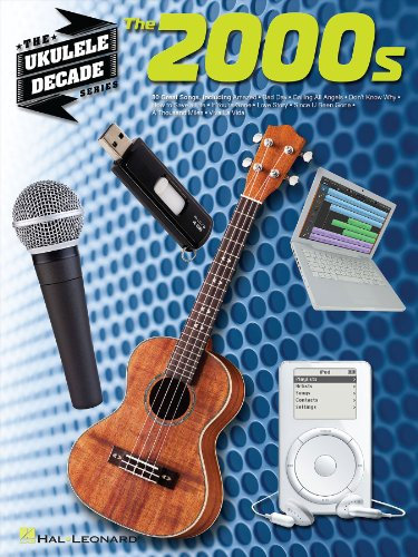 The 2000s - Ukulele Songbook: Ukulele Decade Series (English Edition)
