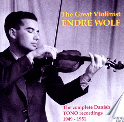 Endre Wolf- The Great Violinist: The Complete Danish TONO Recordings, 1949-1951