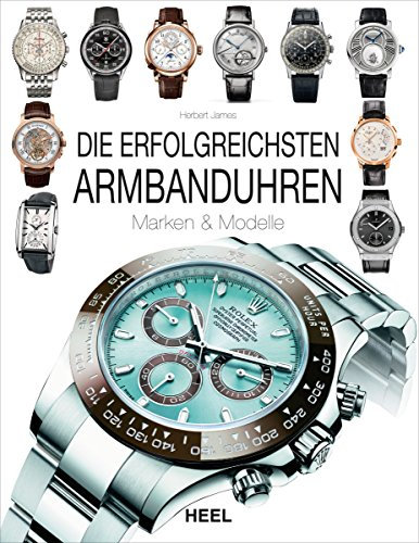 Die erfolgreichsten Armbanduhren: Marken & Modelle
