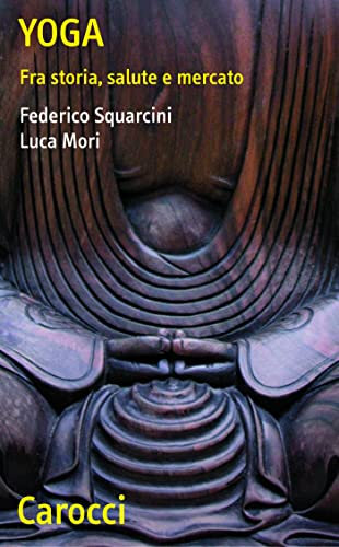 Yoga: Fra storia, salute e mercato (Quality paperbacks Vol. 248)
