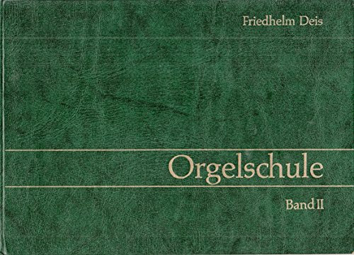 Orgelschule Band II Das Pedalspiel für Orgel, elektronische Orgel mit vollausgebautem Pedal, Pedalharmonium usw.
