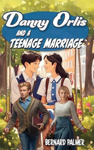 Danny Orlis and a Teenage Marriage