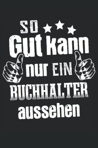Lustiges Buchhalter Notizbuch (liniert): So gut kann nur ein Buchhalter aussehen