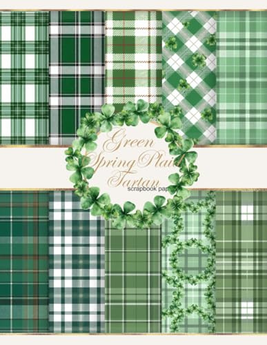 Green Spring Plaid Tartan Scrapbook Paper Pad: Double-Sided Decorative Pages for Scrapbooking, Mixed Media, Origami, Collage, Decoupage (Craft create with scrapbook paper, Band 27)