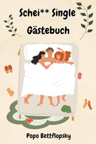 Schei** Single Gästebuch: Ein Gästebuch der besonders interessanten Art. Hier können deine Intimpartner ausführlich über ihre Erfahrung berichten. Ein ... jeden aktiven Single (Schei** Gästebücher)