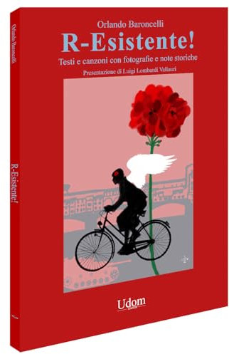 R-Esistente! Testi e canzoni con fotografie e note storiche