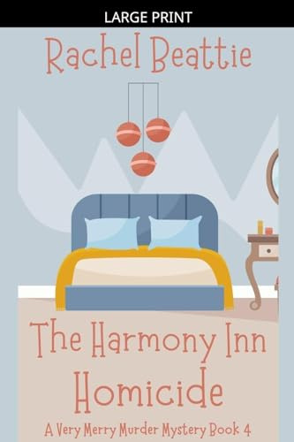 The Harmony Inn Homicide (A Very Merry Murder Mystery, Band 4)