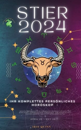 Ihr komplettes persönliches Stier Horoskop 2024: Monatliche astrologische Vorhersage, Prognosewerte aller Sternzeichen, Astrologie, Sonnensternzeichen ... Spiritualität. (Himmlische Einblicke 2024)