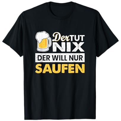 Der tut nix der will nur saufen Party Polter Bier Geschenk T-Shirt