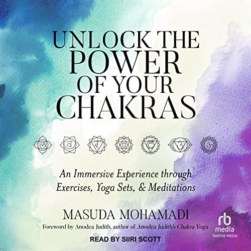 Unlock the Power of Your Chakras: An Immersive Experience Through Exercises, Yoga Sets & Meditations