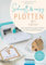 Schnell & easy plotten mit Cricut: Über 50 Kreativ-Projekte für dich und dein Zuhause. Schnelle, einfache Plotterprojekte von DIY Fräulein. Inklusive 50 ... für Cricut Joy, Maker und Explore.