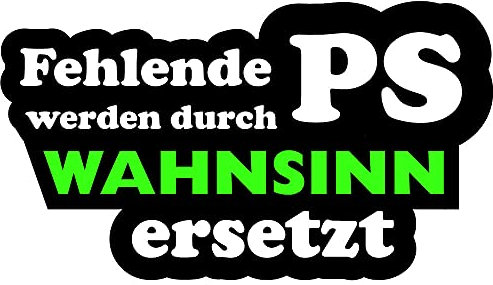 Auto Aufkleber Fehlende PS Werden durch Wahnsinn ersetzt Tuning Motorrad LKW Stickerbomb Fun OEM