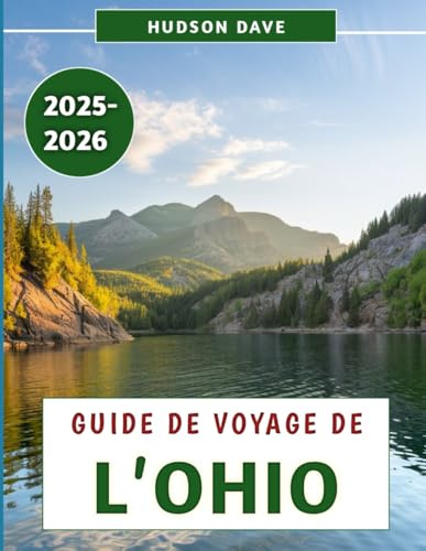 Guide De Voyage De L'ohio 2025-2026: Découvrez le meilleur de l'État de Buckeye, des villes dynamiques aux merveilles pittoresques et à la riche histoire