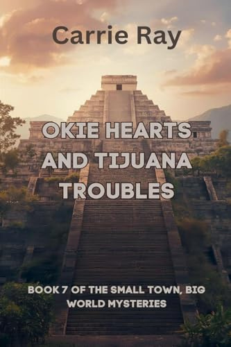 Okie Hearts and Tijuana Troubles (Iron, Clay, and Canyons, Band 7)