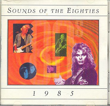 Sounds of the Eighties 80's : 1985