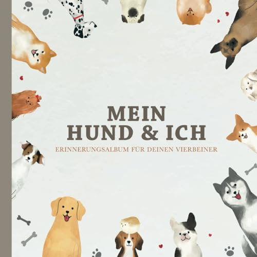 Erinnerungsbuch Mein Hund & Ich: Fotoalbum für Hundeliebhaber - Hundealbum zum ausfüllen als Erinnerungsbuch für Fotos