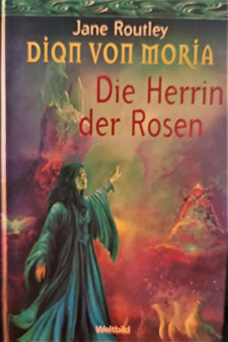 Die Herrin der Rosen - Dion von Moria.