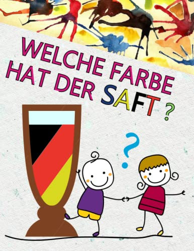 Welche Farbe hat der Saft?: ist ein unterhaltsames Malbuch für Kinder. Ich ermutige Sie zum Spielen!