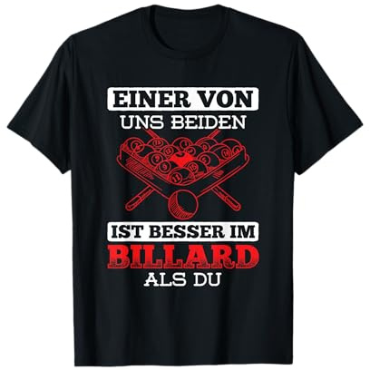 Einer Von Uns Besser Im Billard Als Du Billard T-Shirt