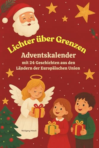 Lichter ohne Grenzen: Ein Adventskalender mit 24 Geschichten aus den Ländern der Europäischen Union