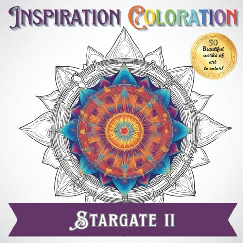 Inspiration Coloration | Stargate II: A Coloring Book with 50 Beautiful Works of Art to Create Your Own Unique Designs