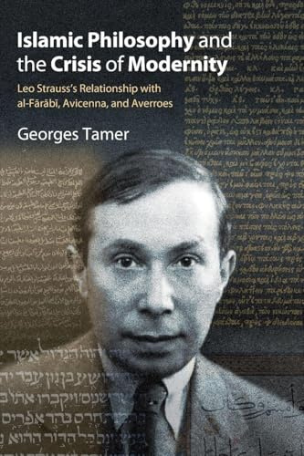Islamic Philosophy and the Crisis of Modernity: Leo Strauss's Relationship with al-F¿r¿b¿, Avicenna, and Averroes (SUNY in the Thought and Legacy of Leo Strauss)